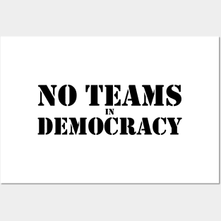No Teams in Democracy Black Posters and Art